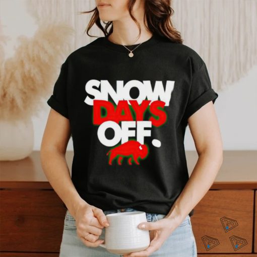 Snow Days Off shirt