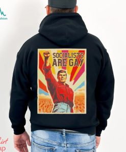 Socialists Are Gay Shirt