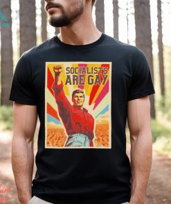 Socialists Are Gay Shirt, hoodie, sweater, long sleeve and tank top Socialists Are Gay Shirt