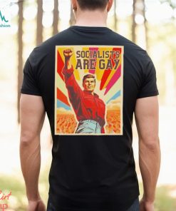 Socialists Are Gay Shirt, hoodie, sweater, long sleeve and tank top Socialists Are Gay Shirt