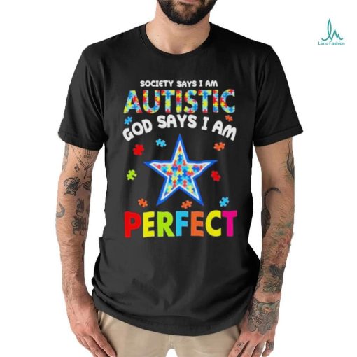 Society Says I Am Autism God Says I Am Dallas Cowboys Perfect Shirt
