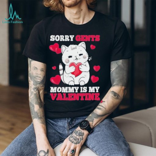 Sorry Gents Mommy Is My Valentine Happy Valentine’s Day 2024 Shirt