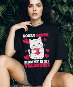 Sorry Gents Mommy Is My Valentine Happy Valentine’s Day 2024 Shirt