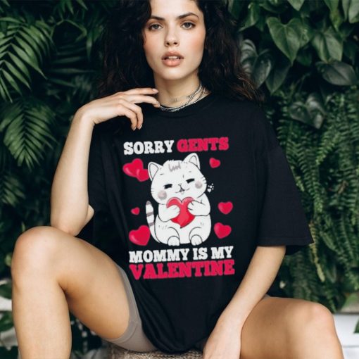 Sorry Gents Mommy Is My Valentine Happy Valentine’s Day 2024 Shirt