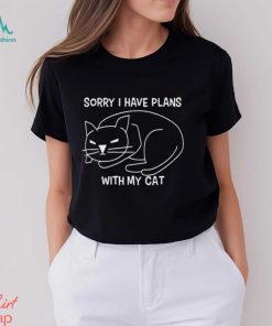 Sorry I Have Plans With My Cat shirt