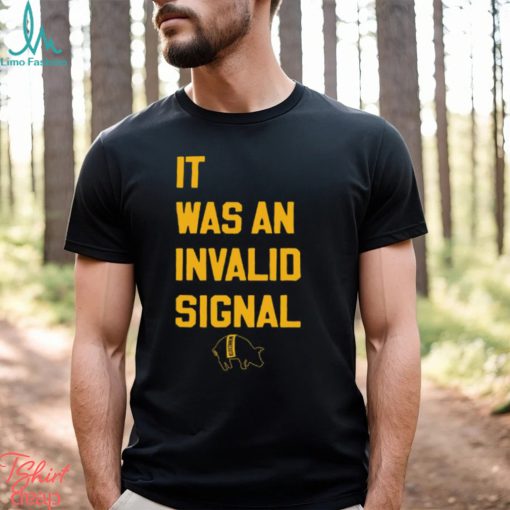 Sotastickco It Was An Invalid Signal Shirt
