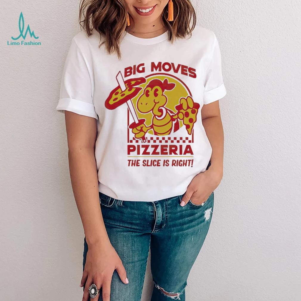 Spifspace Big Moves Pizzeria The Slice Is Right Shirt Spifspace Big Moves Pizzeria The Slice Is Right Shirt