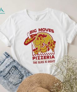 Spifspace Big Moves Pizzeria The Slice Is Right Shirt