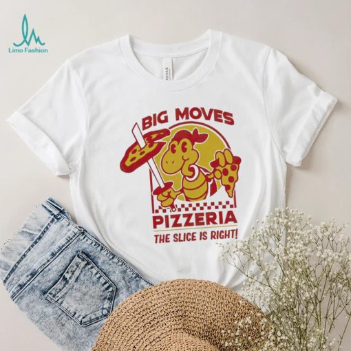 Spifspace Big Moves Pizzeria The Slice Is Right Shirt