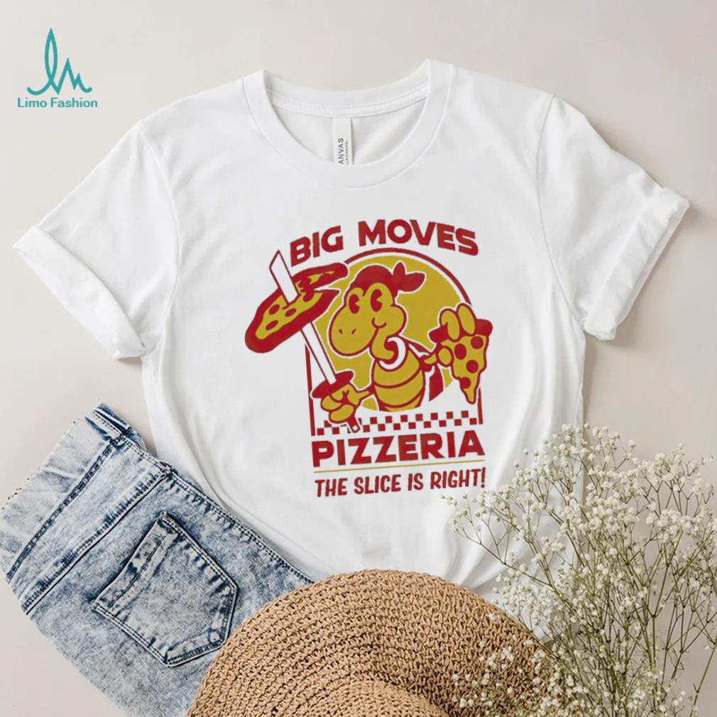 Spifspace Big Moves Pizzeria The Slice Is Right Shirt Spifspace Big Moves Pizzeria The Slice Is Right Shirt