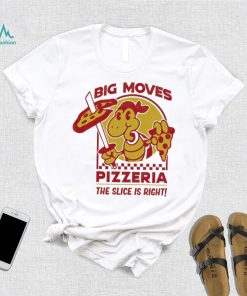 Spifspace Big Moves Pizzeria The Slice Is Right Shirt