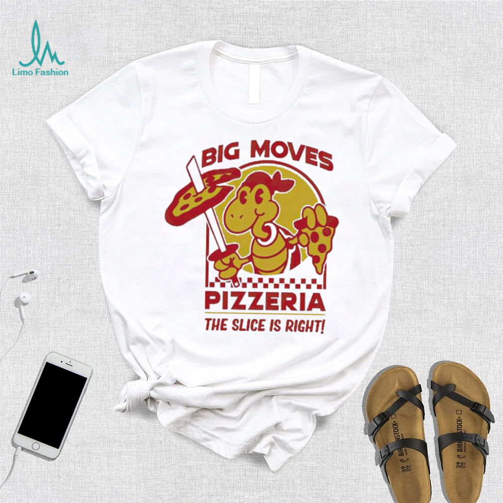 Spifspace Big Moves Pizzeria The Slice Is Right Shirt Spifspace Big Moves Pizzeria The Slice Is Right Shirt