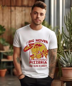 Spifspace Big Moves Pizzeria The Slice Is Right Shirt