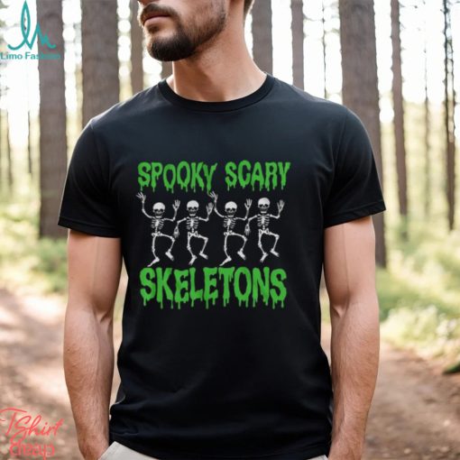 Spooky Scary Skeletons Spooky Scary Skeletons T Shirt