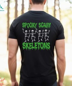 Spooky Scary Skeletons Spooky Scary Skeletons T Shirt
