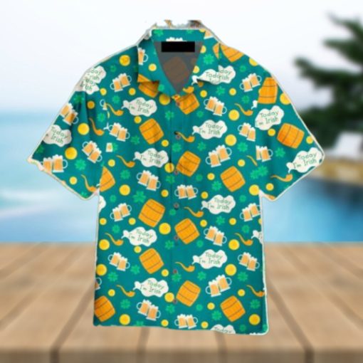 St Patrick’s Day Today I’m Irish Hawaiian Shirt Aloha For Men And Women