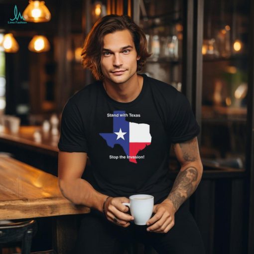 Stand With Texas Stop The Invasion t shirt