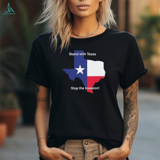 Stand With Texas Stop The Invasion t shirt