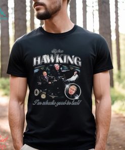 Stephen Hawking I’m Wheelie Good In Bed Shirt