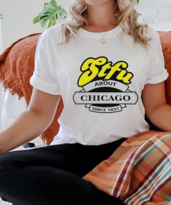 Stfu About Chicago Italian Beef Shirt, hoodie, sweater, long sleeve and tank top Stfu About Chicago Italian Beef Shirt