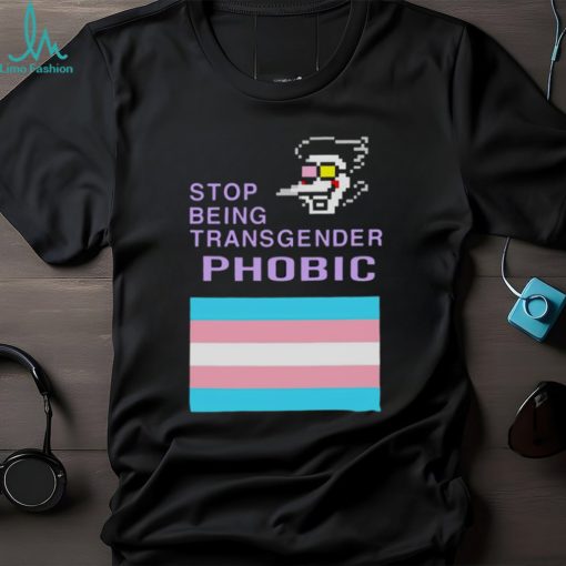 Stop being transgender phobic shirt