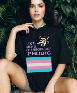 Stop being transgender phobic shirt, hoodie, sweater, long sleeve and tank top Stop being transgender phobic shirt