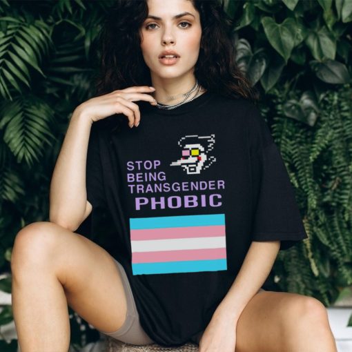 Stop being transgender phobic shirt