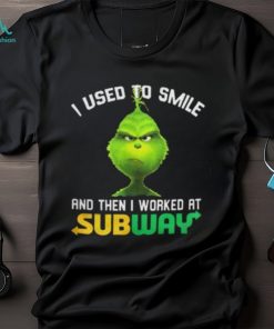 Subway Grinch Shirt I Used To Smile Tshirt