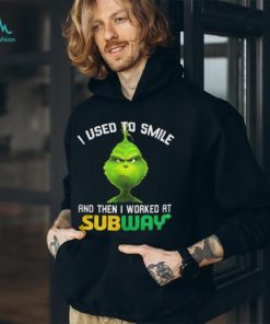 Subway Grinch Shirt I Used To Smile Tshirt