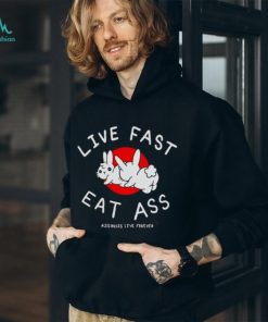Sun Rabbit Live Fast Eat Ass Assholes Live Forever shirt