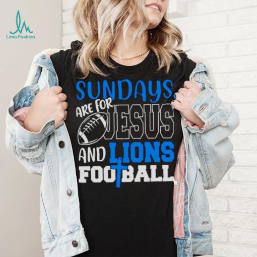 Sundays are for Jesus and Lions football shirt