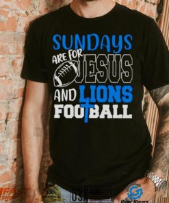 Sundays are for Jesus and Lions football shirt