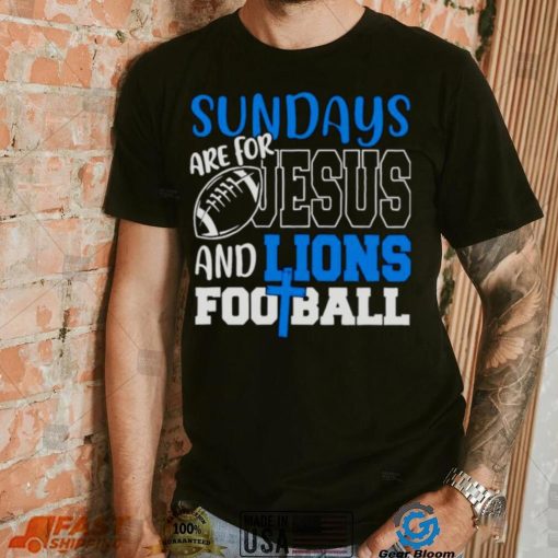 Sundays are for Jesus and Lions football shirt