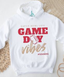 Super Bowl Game Day Vibes Go 49ers shirt
