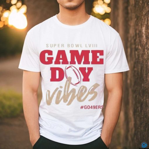 Super Bowl Game Day Vibes Go 49ers shirt