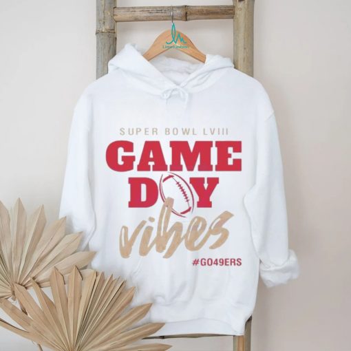 Super Bowl Game Day Vibes Go 49ers shirt