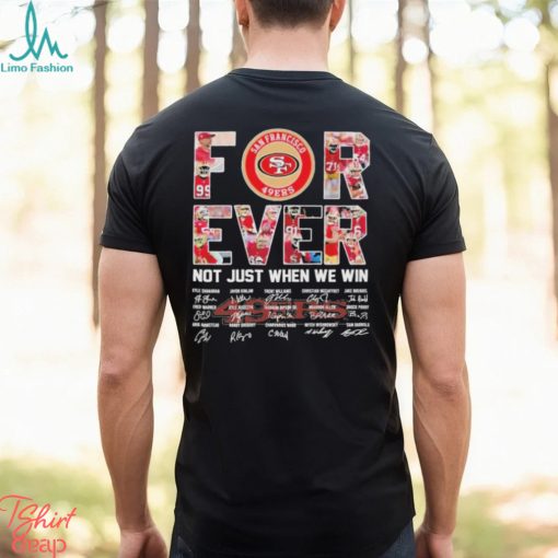 Super Bowl LVIII San Francisco 49Ers Forever Not Just When We Win Signatures Shirt