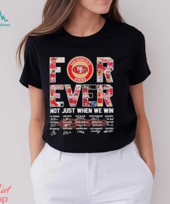 Super Bowl LVIII San Francisco 49Ers Forever Not Just When We Win Signatures Shirt