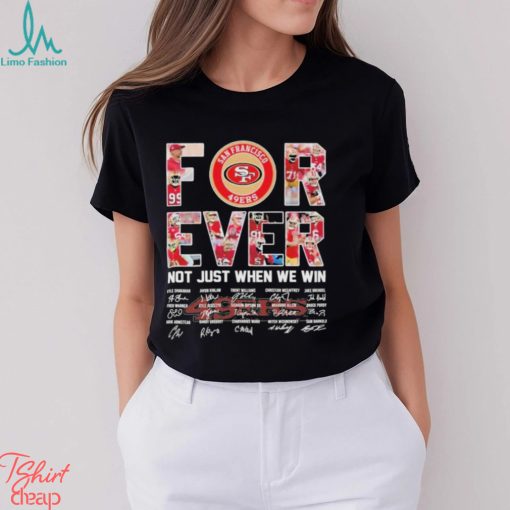 Super Bowl LVIII San Francisco 49Ers Forever Not Just When We Win Signatures Shirt