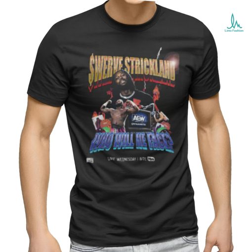 Swerve Strickland Who Will He Face Shirt