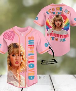 Swiftly Loved It’s Me Hi I’m Your Valentine It’s Me Taylor Swift Personalized Baseball Jersey