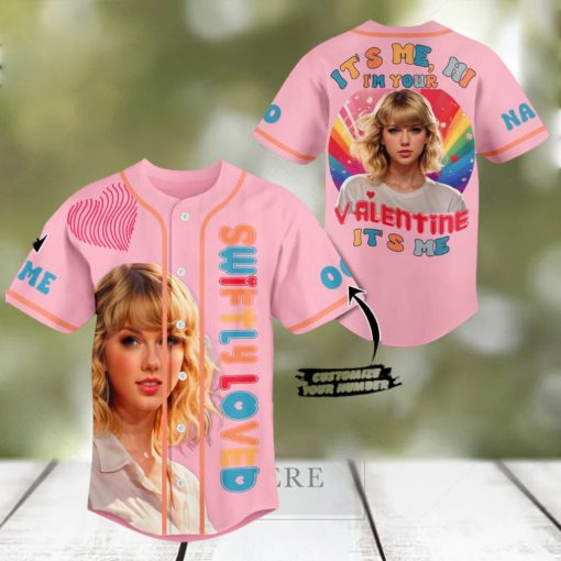 Swiftly Loved It’s Me Hi I’m Your Valentine It’s Me Taylor Swift Personalized Baseball Jersey
