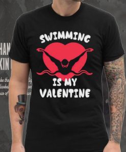 Swimming Is My Valentine Boys Girls Sports Valentines shirt