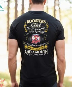 Sydney Roosters Girl Hated By Many Loved By Plenty Heart On Her Sleeve Fire In Her Soul And A Mouth She Can’t Control Shirt