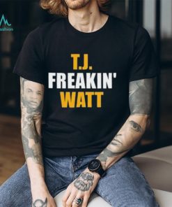 TJ Freakin' Watt Pittsburgh Football Team Fan Player Funny T Shirt, hoodie, sweater, long sleeve and tank top TJ Freakin' Watt Pittsburgh Football Team Fan Player Funny T Shirt