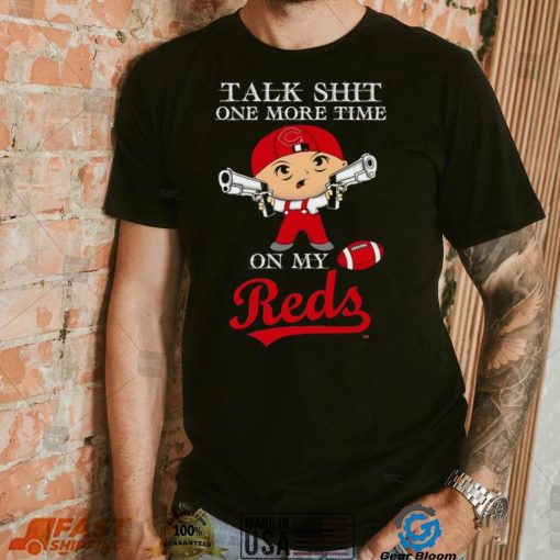 Talk shit one more time on my Cincinnati Reds shirt