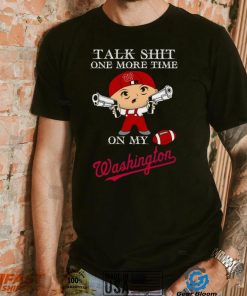 Talk shit one more time on my Washington Nationals shirt
