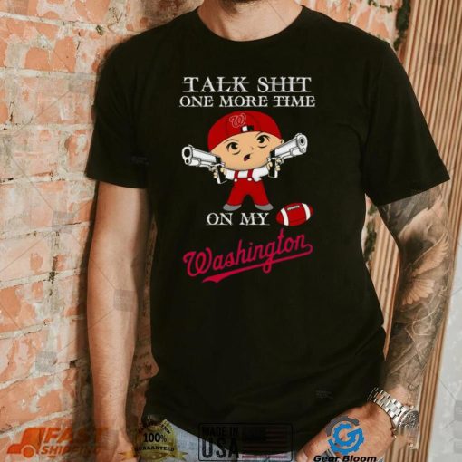 Talk shit one more time on my Washington Nationals shirt
