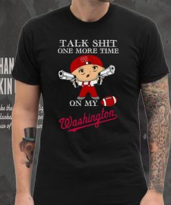 Talk shit one more time on my Washington Nationals shirt