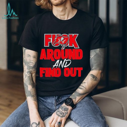Tampa Bay Buccaneers Fuck Around And Find Out 2023 Shirt